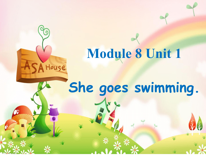 Module 8 Unit 1 She goes swimming.课件(共16张PPT)