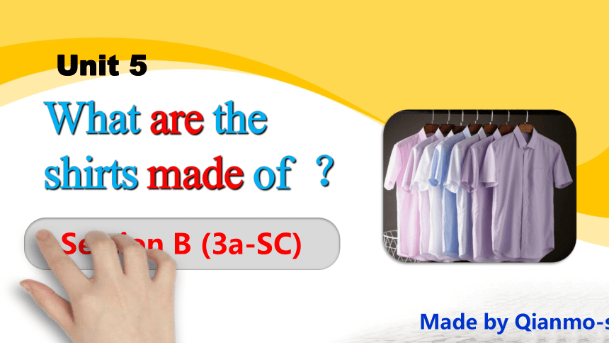 Unit 5 What are the shirts made of? Section B (3a-Self Cheeck )课件(共23张PPT)