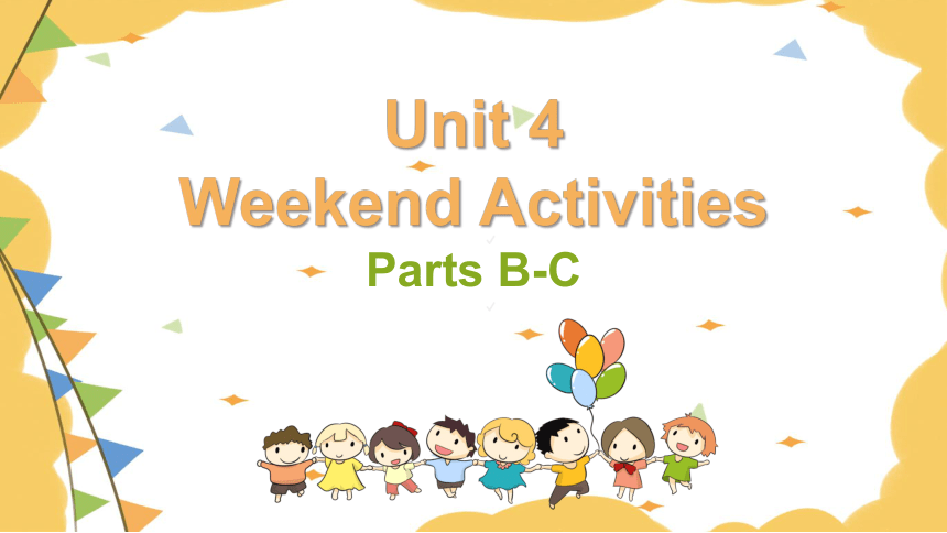 Unit 4 Weekend Activities  Parts B-C  课件(共46张PPT)