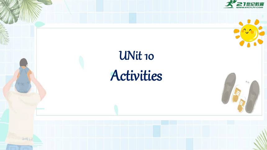 Module 4 Unit 10 Activities 第一课时课件(共26张PPT)