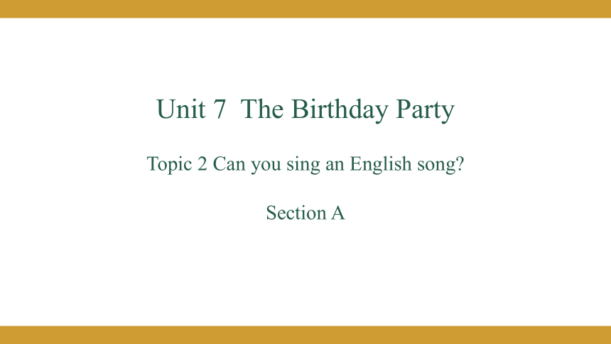Unit 7 The Birthday.Topic 2 Can you sing an English song? Section A 授课课件（共26张PPT）+内嵌音视频