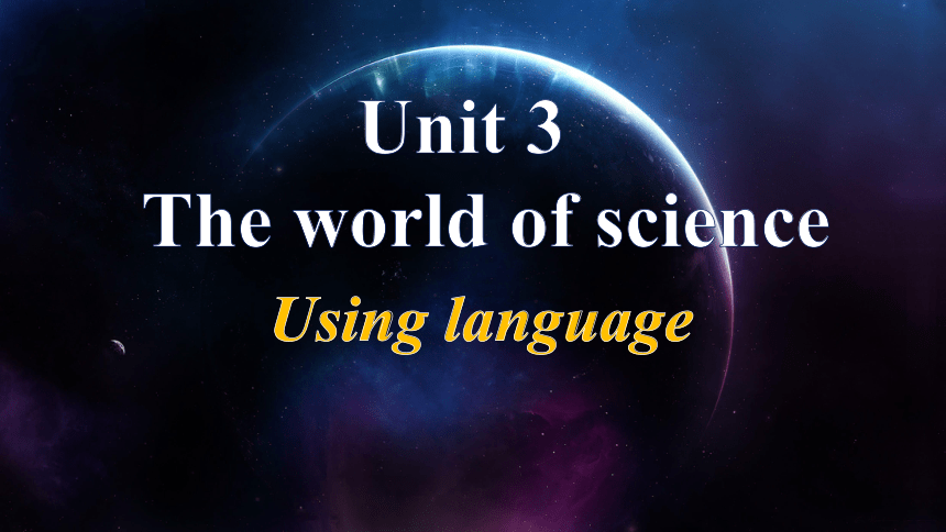 外研版（2019）必修第三册  Unit 3 The world of Science Using language课件(共19张PPT)