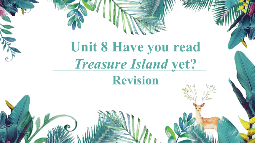Unit 8 Have you read Treasure Island yet?单元复习课件(共34张PPT)2023-2024学年人教版英语八年级下册