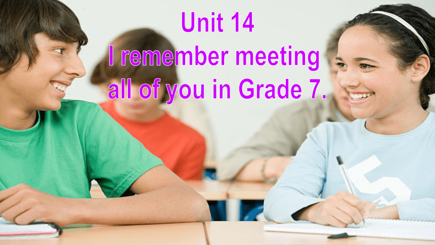 Unit 14 I remember meeting all of you in Grade 7 Section B  3a-Self Check课件（29张PPT)