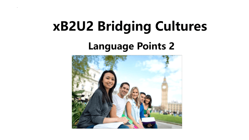 人教版（2019）选择性必修第二册Unit 2 Bridging Cultures Language points 2 课件(共24张PPT)