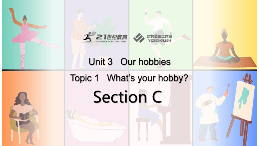 Unit 3 Our Hobbies Topic 1 What's your hobby? Section C 课件(共35张PPT)
