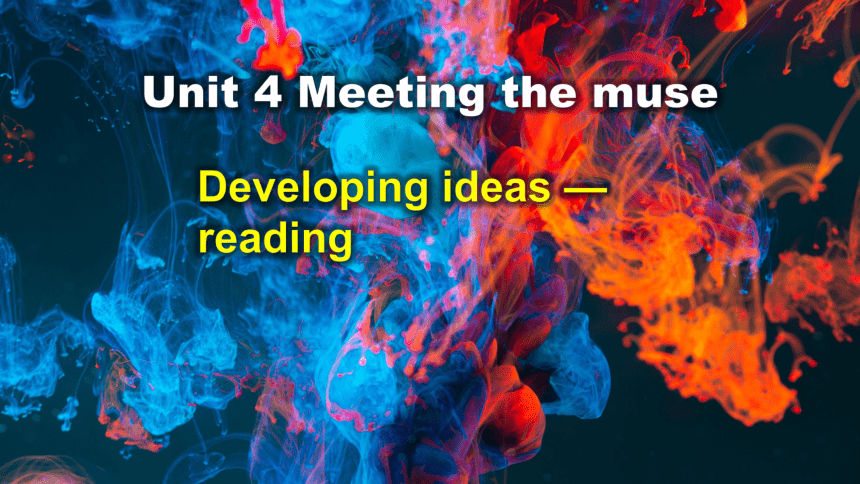 外研版(2019)选择性必修第一册Unit 4 Meeting the muse Developing ideas 课件(共35张PPT)