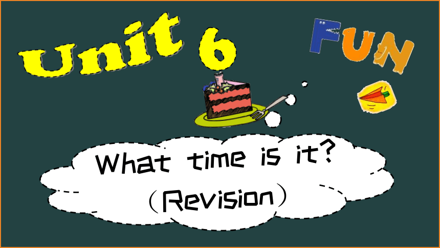 Unit  6  What time is it? Revision  课件(共32张PPT )