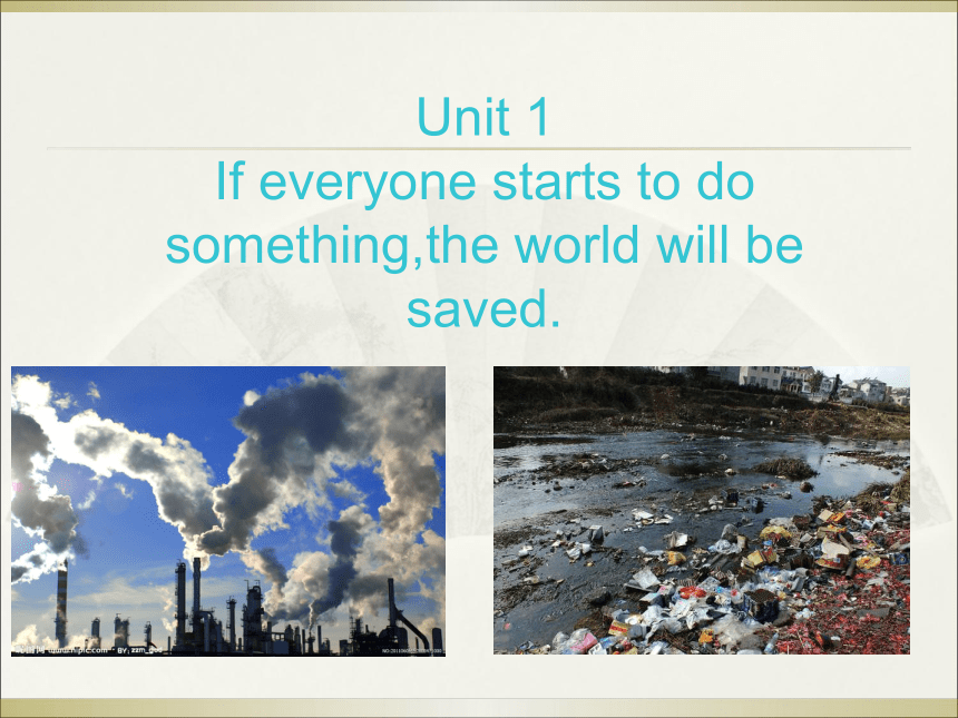 外研版九年级英语上册 Module 12 Unit 1 If everyone starts to do something, the world will be saved.课件（共32张PPT）