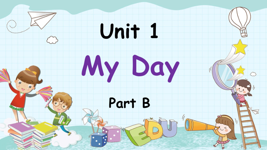 Unit 1 My day Part B 复习课件(共24张PPT)