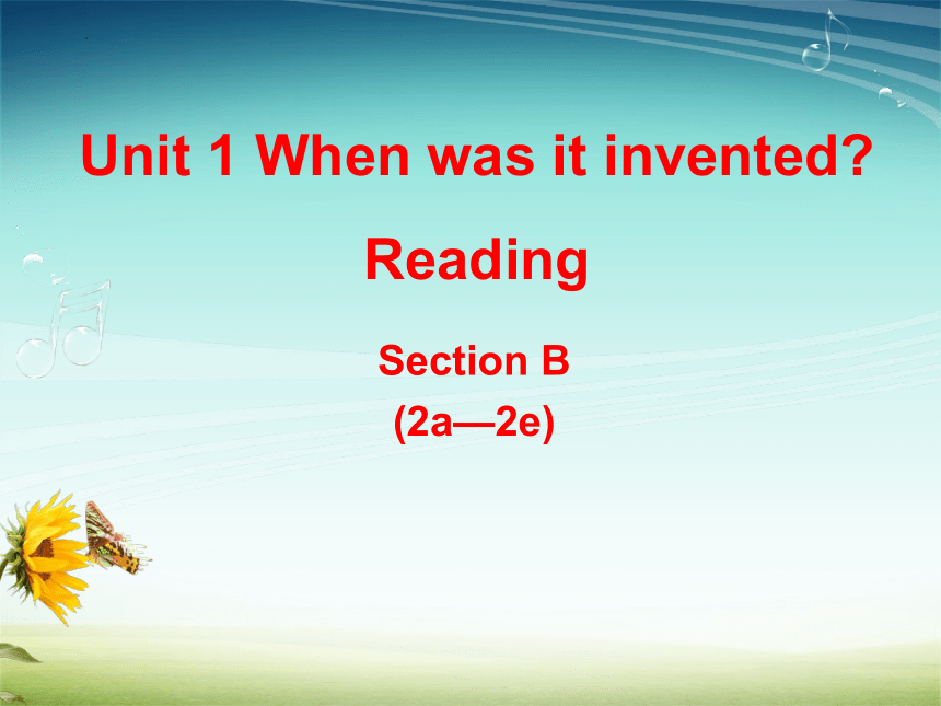 鲁教版九年级英语 Unit 1 When was it invented? Section B (2a-2e) Reading 全英说课课件 (共21张PPT)