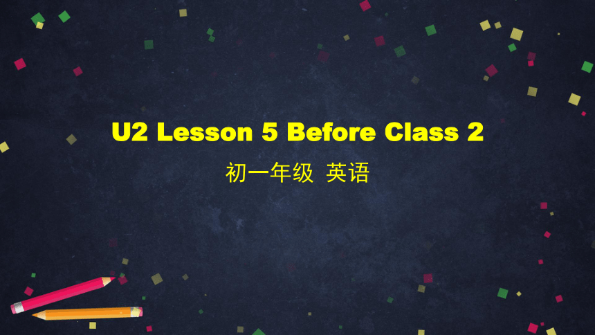 初一英语(师大版)Unit 2 School Life Lesson 5 Before Class 2-2课件（34张PPT）