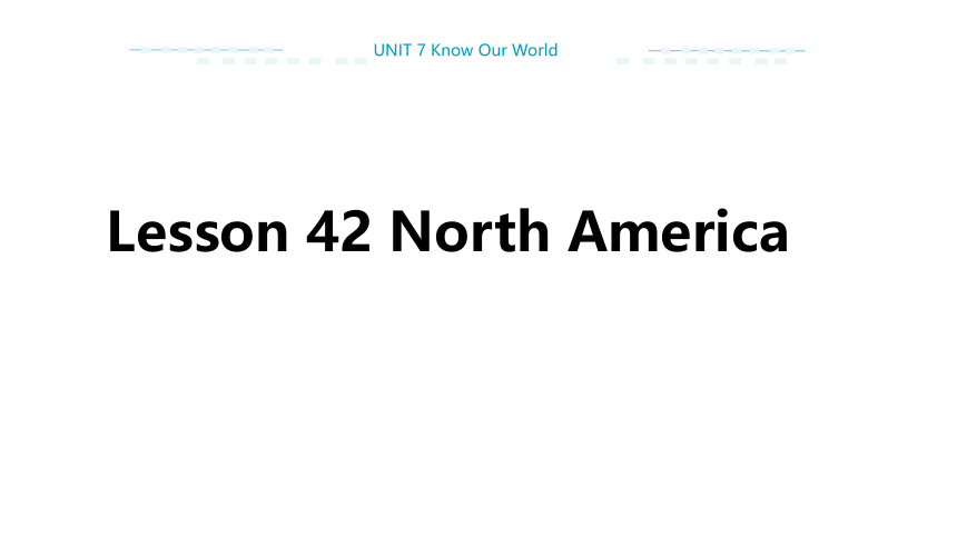 Lesson 42 North America 课件（27张PPT)