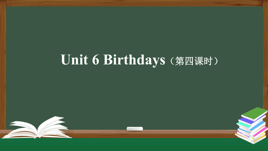 Unit 6 Birthdays 第四课时课件（共50张PPT，内嵌音视频）