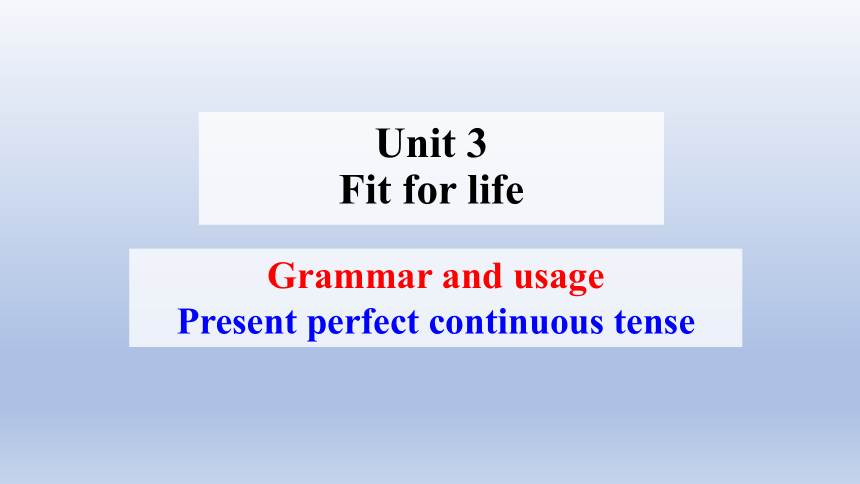 牛津译林版（2019）选择性必修第二册Unit 3 Fit for Life Grammar and usage 课件(共23张PPT)
