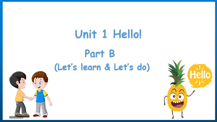 Unit 1 Hello! partB (Let’s learn & Let’s do) 课件（共20张ppt）