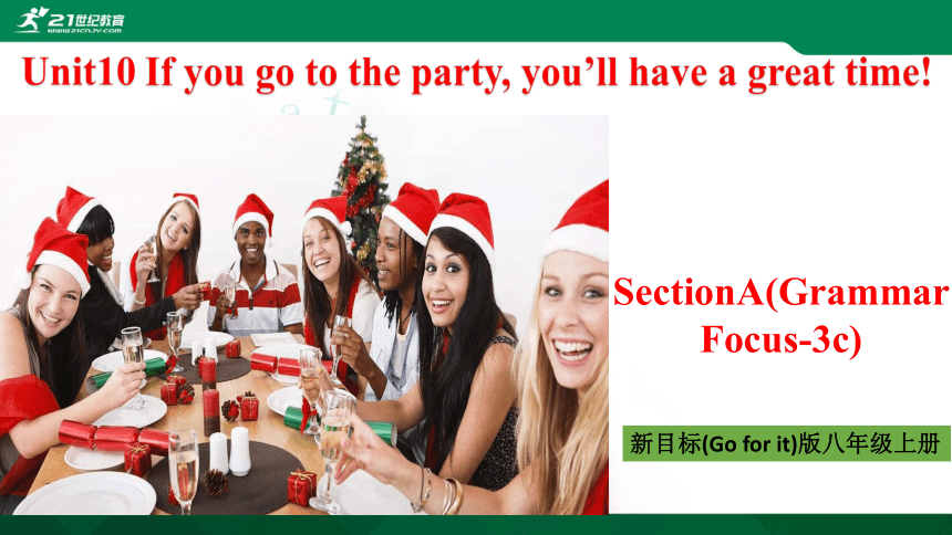 公开课 Unit 10 If you go to the party you'll have a great time！ SectionA (GF-3c) 课件（32张PPT）+嵌入视频