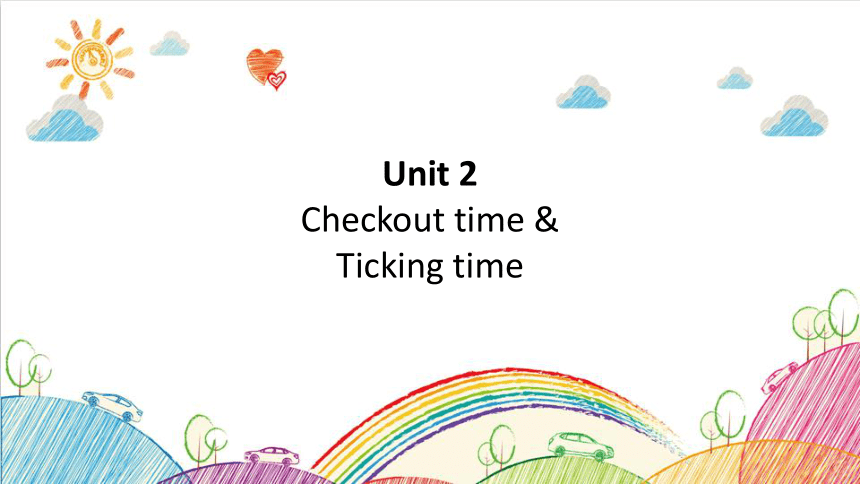 Unit 2 A new student A new student Checkout time&Ticking time课件（21张PPT)