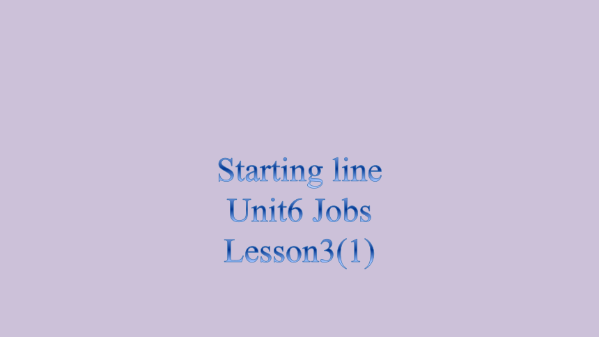 Unit 6 Jobs Lesson 3课件(共11张PPT)