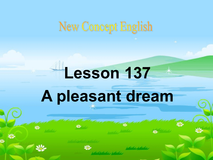 新概念第一册 第137课  A pleasant dream 语法、词汇 课件(共19张PPT)