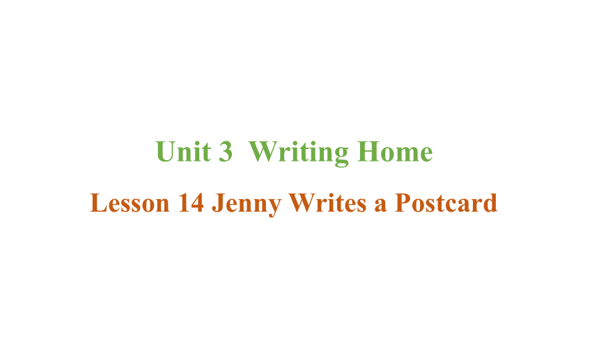 Unit 3 Lesson 14 Jenny Writes a Postcard课件（29张PPT)