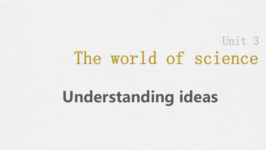 外研版（2019）必修第三册Unit 3The world of science Understanding ideas 课件(共32张PPT)