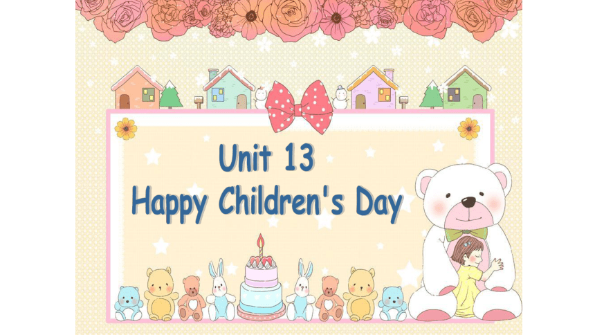 Unit13 Happy Children's Day第二课时课件