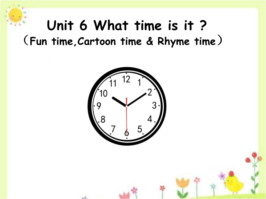 Unit 6 What time is it？（Fun time-Cartoon time）课件（21张PPT）