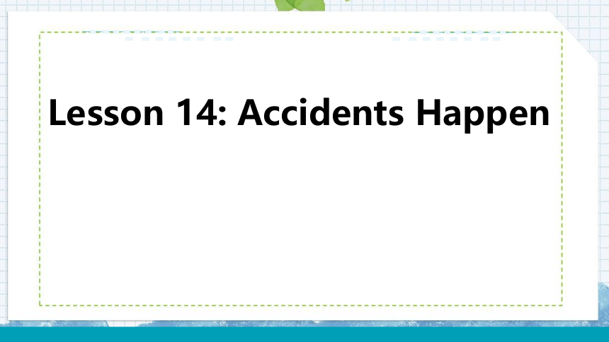 Unit 3 Safety.Lesson 14 Accidents Happen课件(31张PPT)