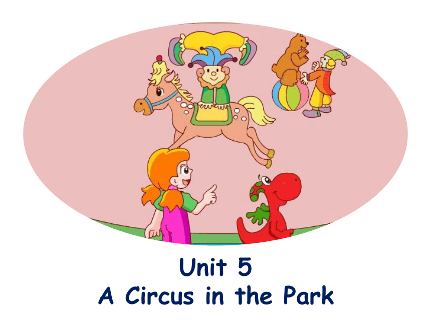 Unit5 A Circus in the Park 课件(共16张ppt)