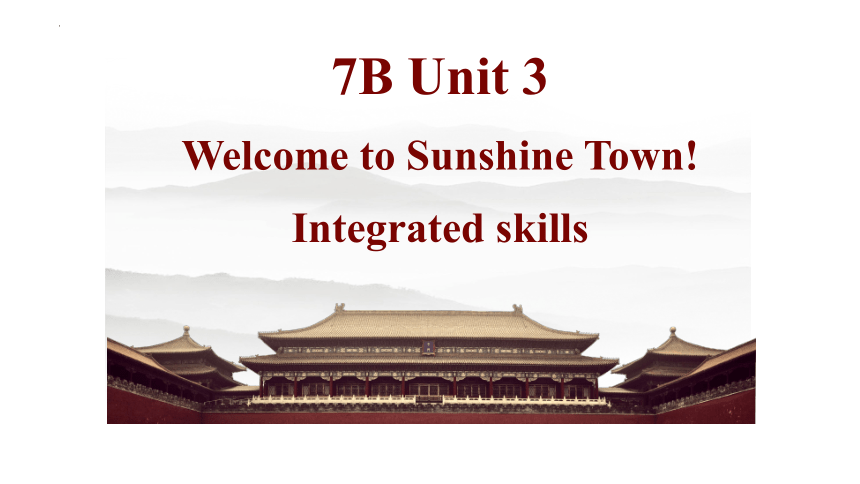 Unit 3  Welcome to Sunshine Town Integrated skills 课件(共29张PPT)2023-2024学年牛津译林版七年级英语下册