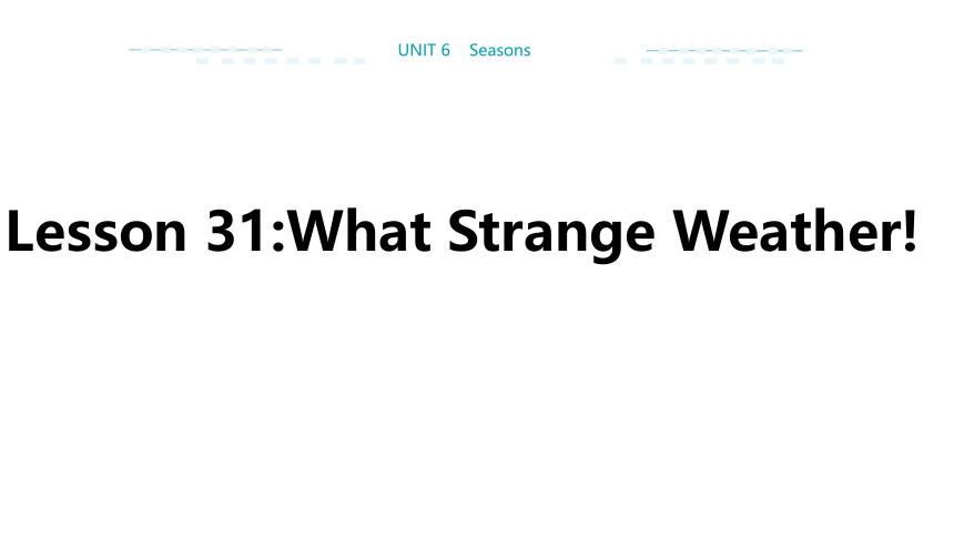 Unit 6 Lesson 31 What Strange Weather课件（22张PPT)