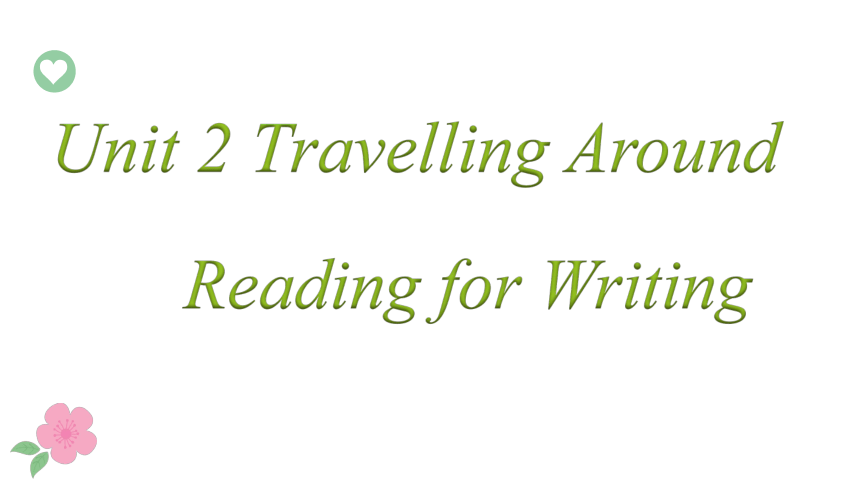 新人教版必修第一册 unit2 Travelling around  Reading for Writing课件(15张PPT)