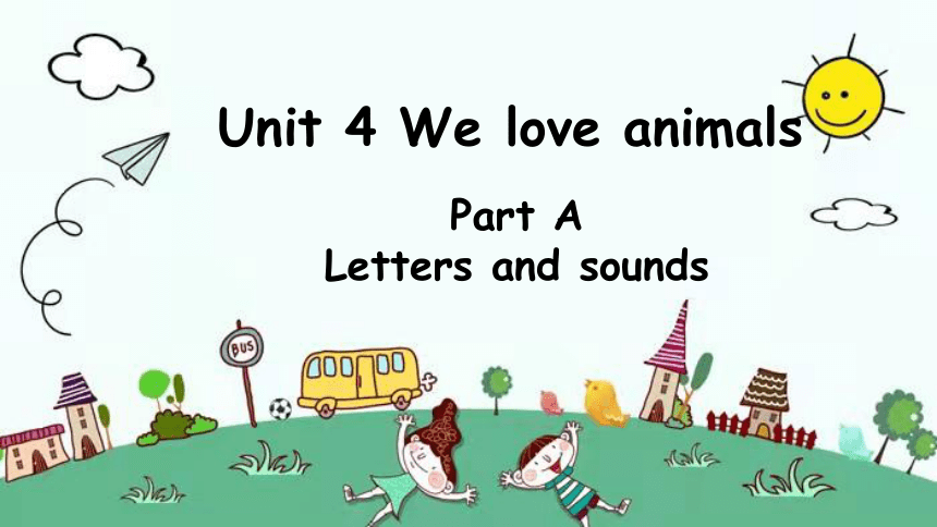 Unit 4 We love animalsPart ALetters and sounds课件(27张PPT)