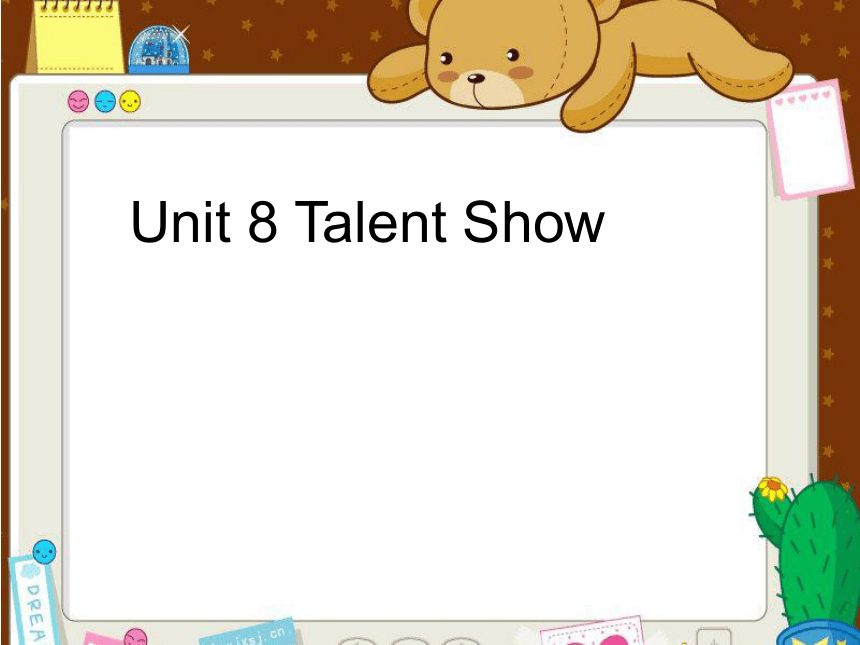 Unit8 Talent show Lesson3 课件（共17张PPT）