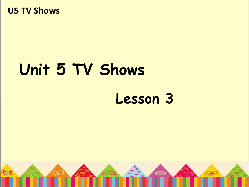 Unit 5 TV Shows Lesson 3课件（共14张PPT）