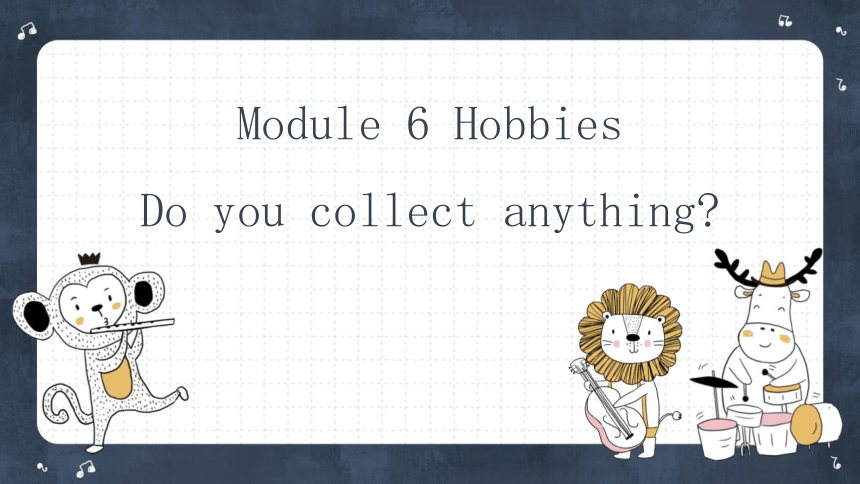 外研版八年级下册Module 6 Hobbies Unit 1课件(共13张PPT)