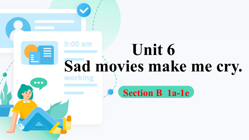 Unit 6 Sad movies make me cry. Section B (1a-1e)课件(共19张PPT)