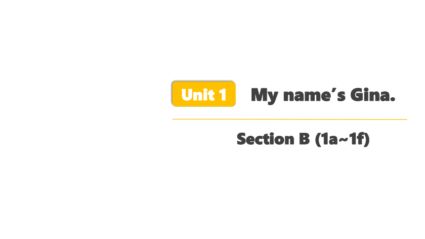 Unit 1 My name’s Gina.Section B (1a~1f)课件+嵌入音频(共20张PPT)