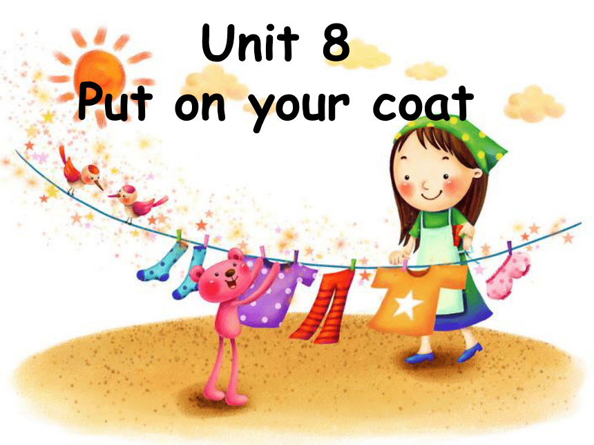 Unit 8 Put on your coat 课件（共31张PPT）