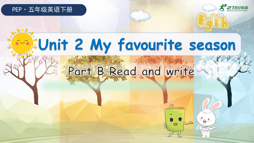 Unit 2 My Favourite Season Part B Read And Write 公开课课件+导学案+素材-21世纪教育网