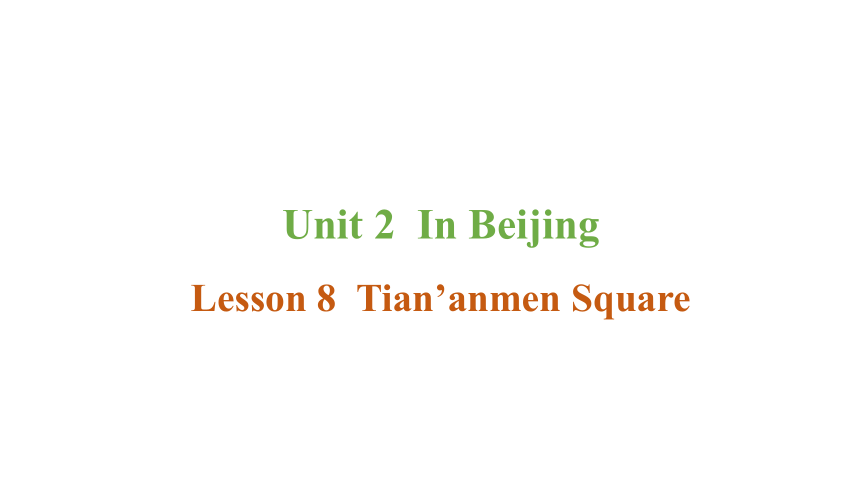 Unit2 Lesson 8 TIan'anmen Square课件（34张PPT)