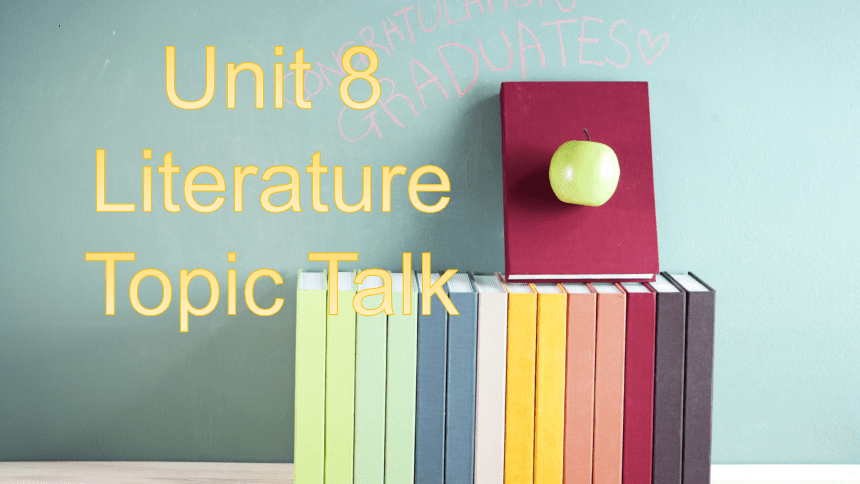 北师大版（2019）选择性必修第三册Unit 8 Literature Topic Talk课件(共23张PPT)