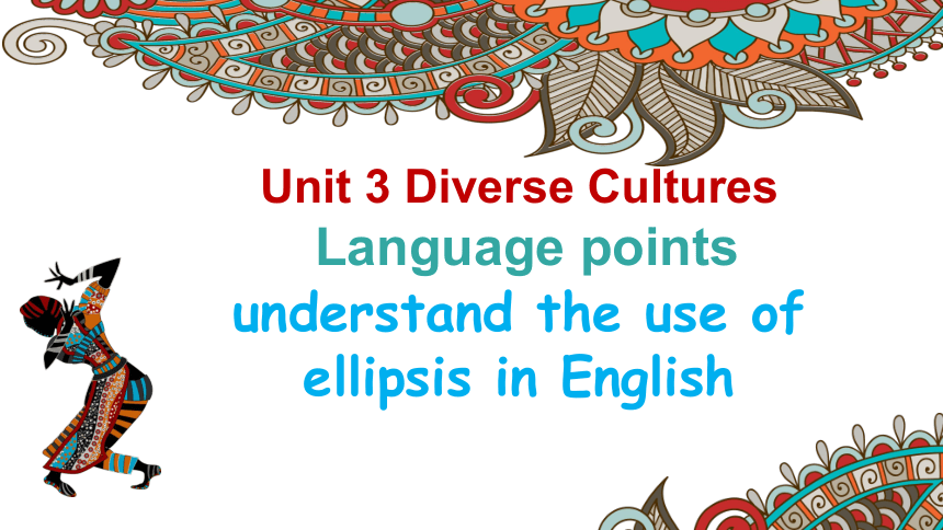 人教版（2019）必修 第三册Unit 3 Diverse Cultures Discovering Useful Structures 课件(共38张PPT)