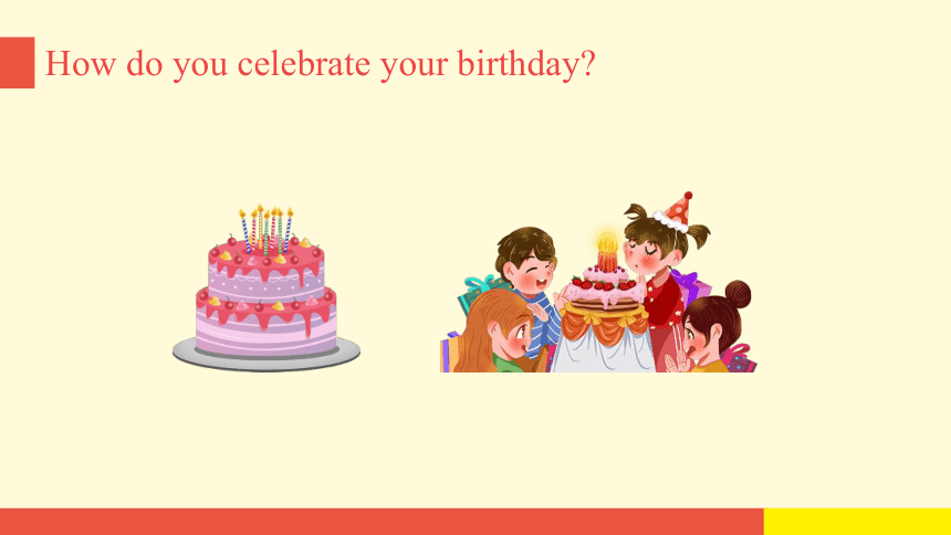 Unit 3 Would you like to come to my birthday party Lesson 18课件（17张PPT)