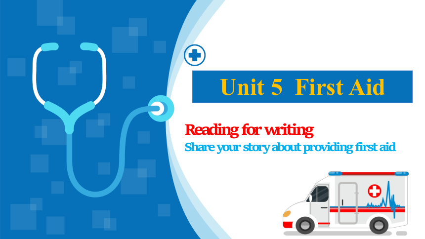 人教版（2019）选择性必修第二册Unit 5 First Aid Reading for writing 课件(共31张PPT)
