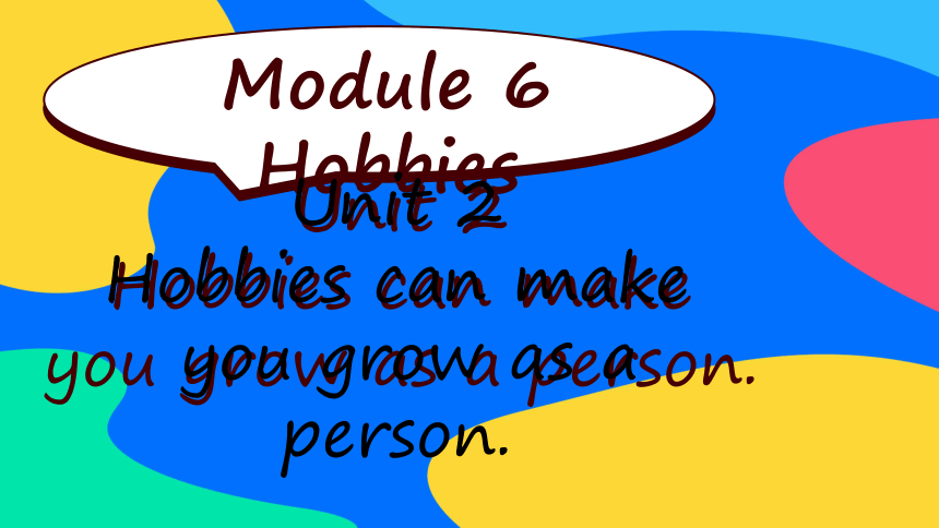 外研版八年级下册Module 6 Hobbies Unit 2 Hobbies can make you grow as a person.课件（20张PPT）