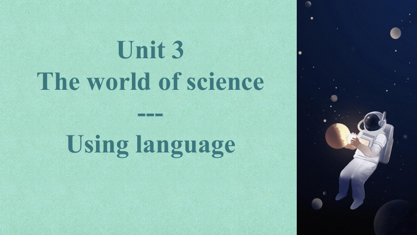外研版（2019）必修第三册 Unit 3 The world of science Using language课件(共23张PPT)