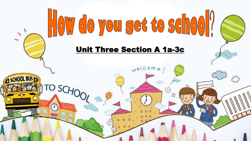 2020-2021学年人教版英语七年级下册Unit3 How do you get to school?  Section A (1a-3c)课件（共50张PPT）