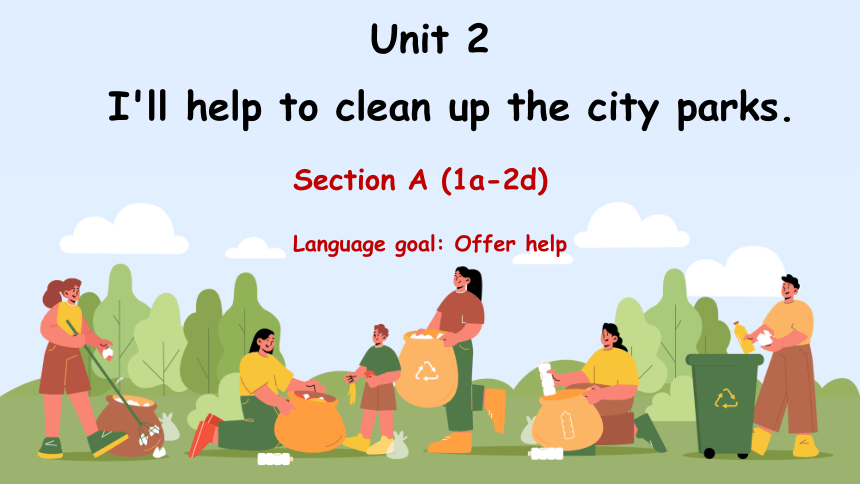 Unit 2 I'll help to clean up the city parks. Section A (1a-2d) 课件+音频